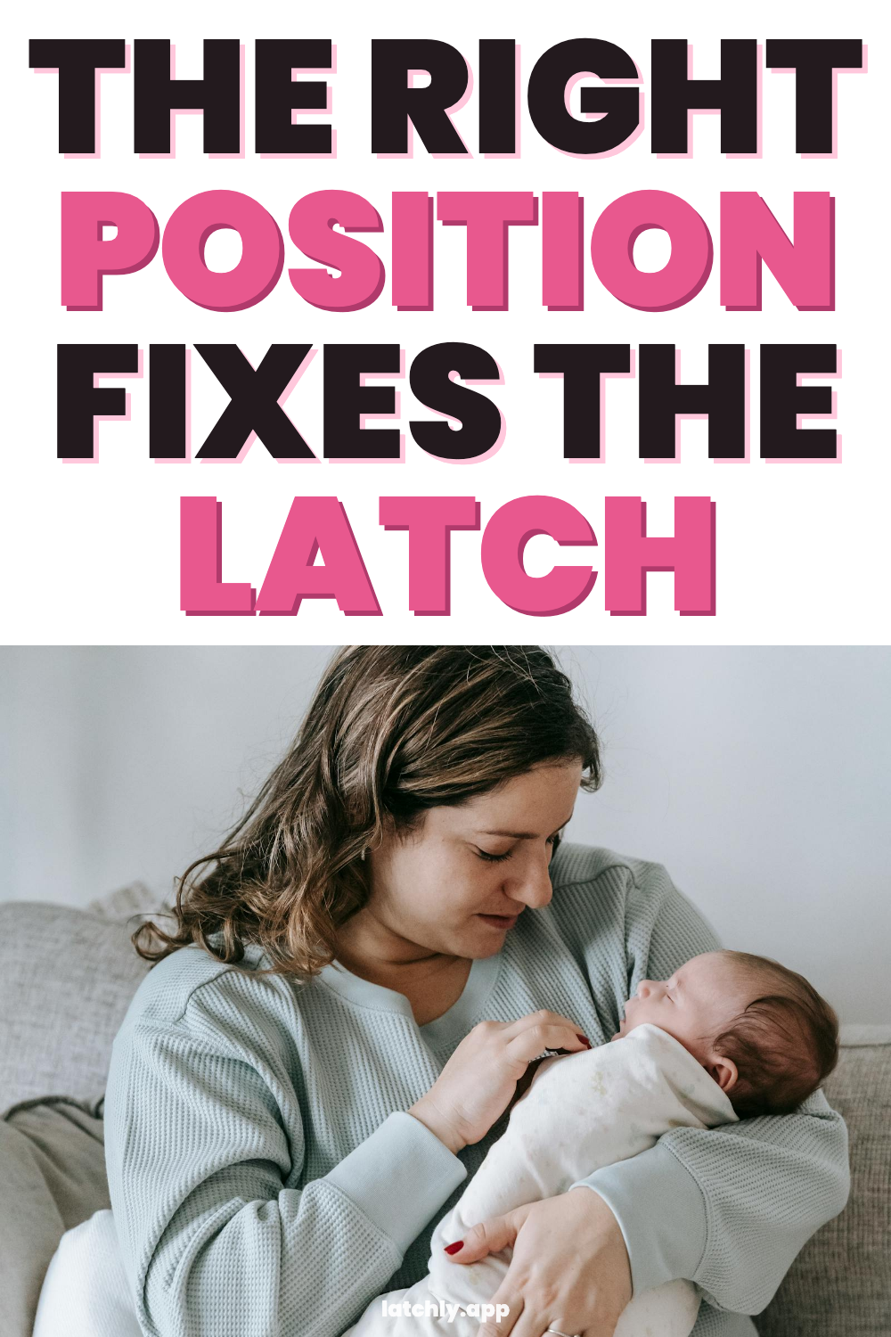 The Right Breastfeeding Position Changes Everything for the Latch